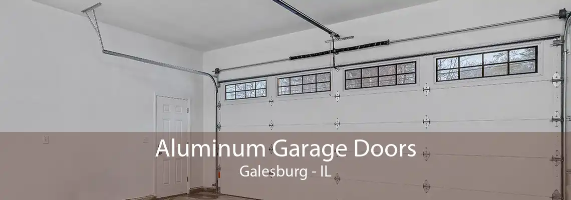 Aluminum Garage Doors Galesburg - IL