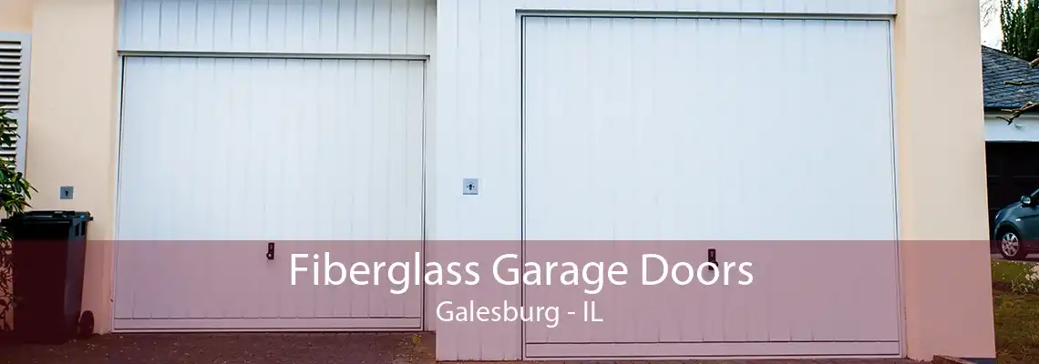 Fiberglass Garage Doors Galesburg - IL