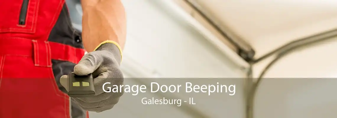 Garage Door Beeping Galesburg - IL