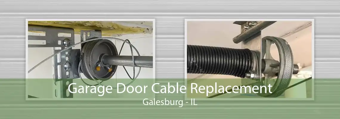 Garage Door Cable Replacement Galesburg - IL