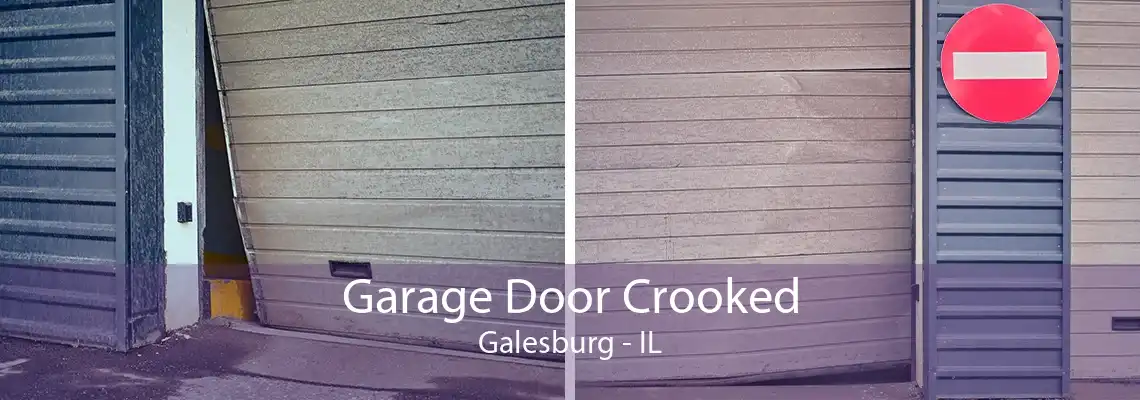 Garage Door Crooked Galesburg - IL