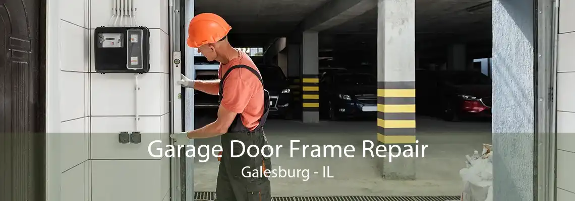 Garage Door Frame Repair Galesburg - IL