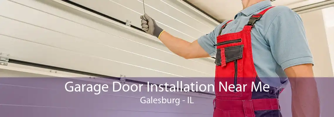 Garage Door Installation Near Me Galesburg - IL