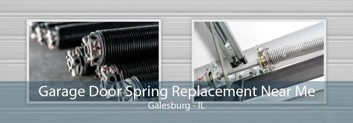 Garage Door Spring Replacement Near Me Galesburg - IL