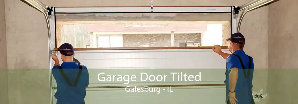 Garage Door Tilted Galesburg - IL