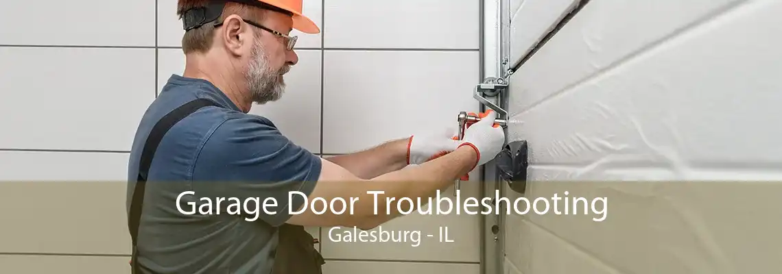 Garage Door Troubleshooting Galesburg - IL