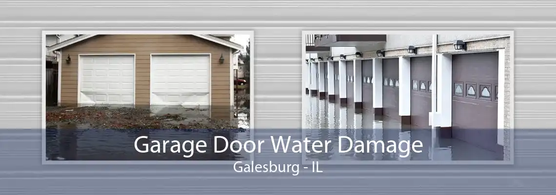 Garage Door Water Damage Galesburg - IL