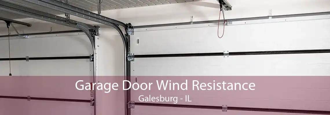 Garage Door Wind Resistance Galesburg - IL