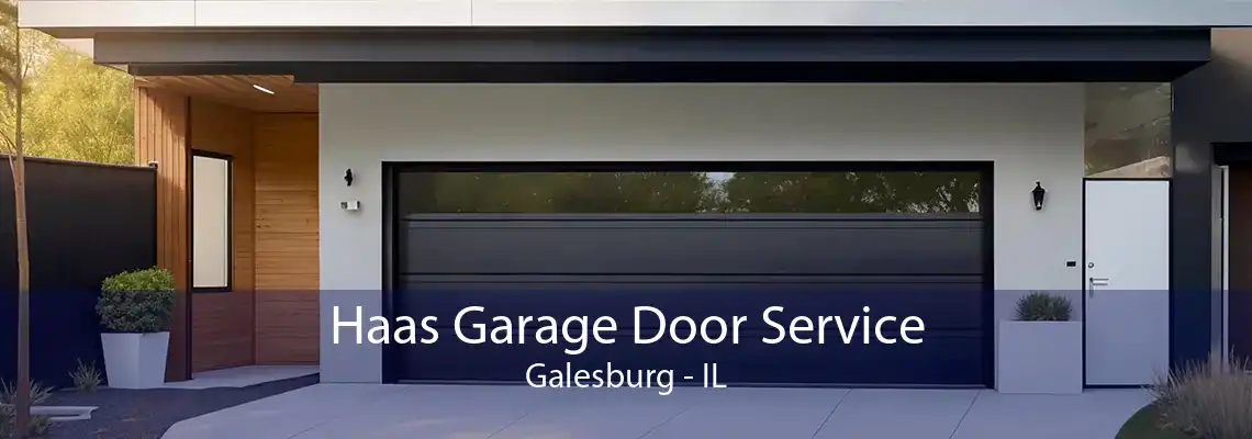 Haas Garage Door Service Galesburg - IL