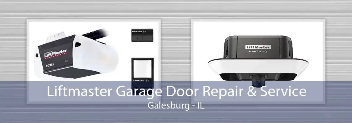 Liftmaster Garage Door Repair & Service Galesburg - IL