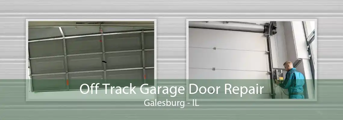 Off Track Garage Door Repair Galesburg - IL