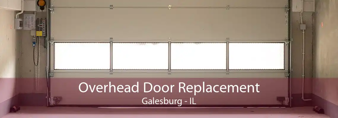 Overhead Door Replacement Galesburg - IL