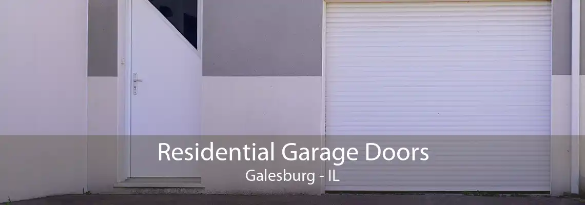 Residential Garage Doors Galesburg - IL