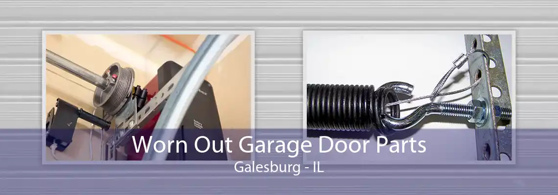 Worn Out Garage Door Parts Galesburg - IL